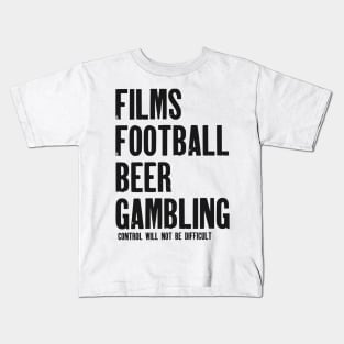 Films, Football, Beer and Gambling Kids T-Shirt